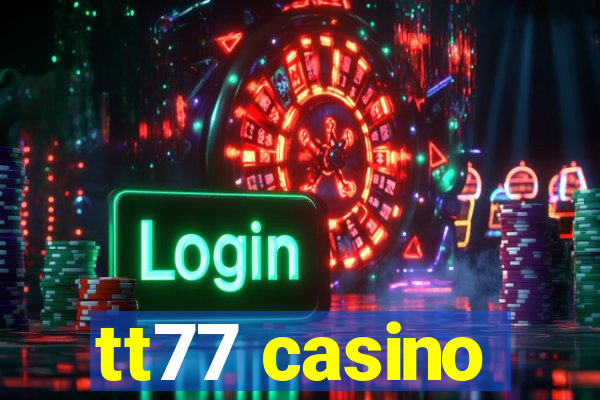 tt77 casino